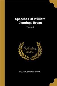 Speeches Of William Jennings Bryan; Volume 2