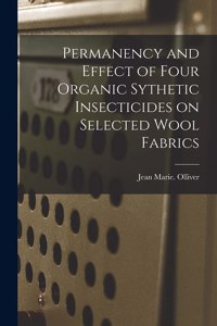 Permanency and Effect of Four Organic Sythetic Insecticides on Selected Wool Fabrics