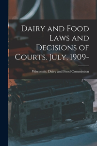 Dairy and Food Laws and Decisions of Courts. July, 1909-