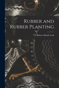 Rubber and Rubber Planting