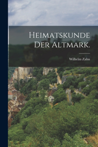 Heimatskunde der Altmark.