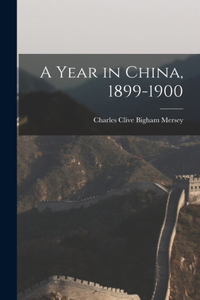 Year in China, 1899-1900