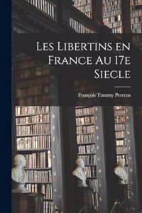 Les libertins en France au 17e siecle