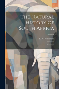 Natural History of South Africa; Mammals; Volume 1