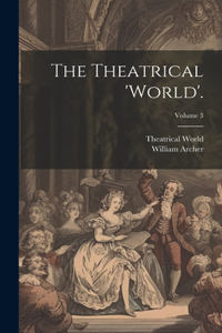 Theatrical 'world'.; Volume 3