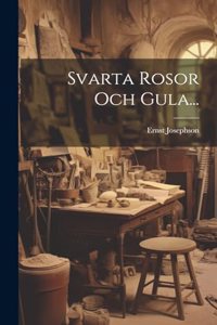 Svarta Rosor Och Gula...