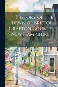 History of the Town of Bristol, Grafton County, New Hampshire ...