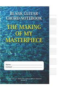 The Making Of My Masterpiece - Blank Guitar Chord Notebook