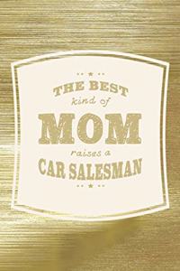 The Best Kind Of Mom Raises A Car Salesman