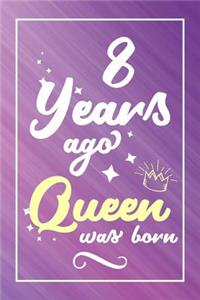 8 Years Ago Queen Was Born