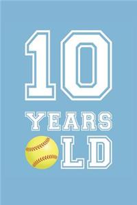 Softball Notebook - 10 Years Old Softball Journal - 10th Birthday Gift for Softball Player - Softball Diary