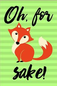 Oh For Fox Sake!