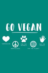 Go Vegan Compassion Nonviolence For The Animals For The Planet For The People Journal Notebook