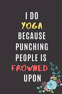 I Do Yoga Because Punching People Is Frowned Upon