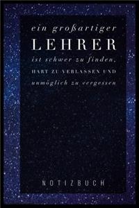 Ein Grossartiger Lehrer Ist Schwer Zu Finden, Hart Zu Verlassen Und Unmöglich Zu Vergessen Notizbuch