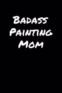 Badass Painting Mom