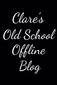 Clare's Old School Offline Blog