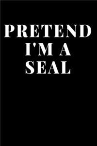 Pretend I'm A Seal
