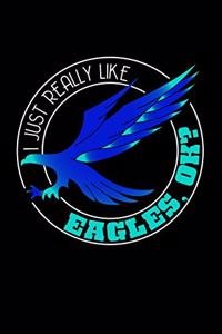 I Just Really Like Eagles OK