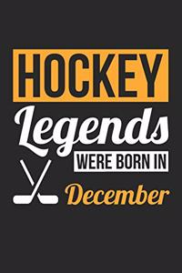Hockey Legends Were Born In December - Hockey Journal - Hockey Notebook - Birthday Gift for Hockey Player
