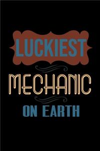 Luckiest mechanic on earth: Notebook - Journal - Diary - 110 Lined pages - 6 x 9 in - 15.24 x 22.86 cm - Doodle Book - Funny Great Gift