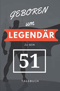 Geboren um LEGENDÄR zu sein 51 TAGEBUCH