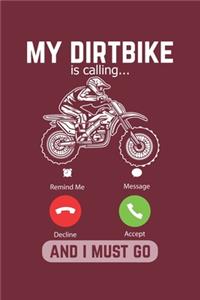 My Dirtbike Is Calling And I Must Go