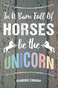 In A Barn Full Of Horses Be The Unicorn Academic Calendar