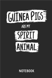 Guinea Pigs Are My Spirit Animals - Notebook