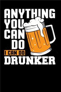 Anything You Can Do I Can Do Drunker