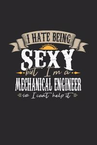 I Hate Being Sexy But I'm a Mechanical Engineer So I Can't Help It