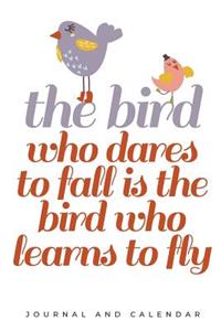 The Bird Who Dares to Fall Is the Bird Who Learns to Fly