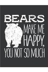 Notebook: Bears Make Me Happy You Not So Much Wildlife Journal & Doodle Diary; 120 Dot Grid Pages for Writing and Drawing - 8.5x11 in.