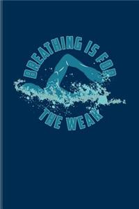 Breathing Is For The Weak