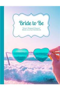 Bride to Be The Ocean and Turquoise Heart Shaped Glasses Blank Journal Notebook