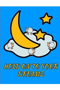 Hold On To Your Dreams