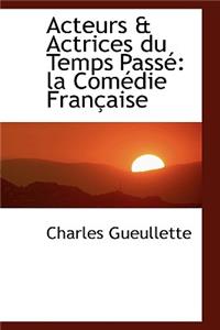 Acteurs & Actrices Du Temps Pass: La Com Die Fran Aise