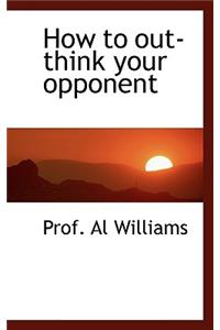 How to Out-Think Your Opponent