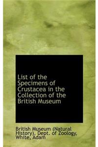 List of the Specimens of Crustacea in the Collection of the British Museum