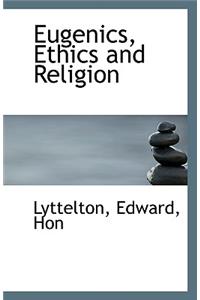 Eugenics, Ethics and Religion