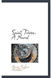 Saint Teresa. a Novel