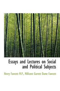 Essays and Lectures on Social and Political Subjects