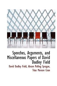 Speeches, Arguments, and Miscellaneous Papers of David Dudley Field