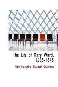 The Life of Mary Ward, 1585-1645