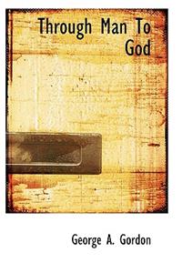 Through Man to God