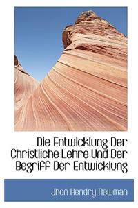 Die Entwicklung Der Christliche Lehre Und Der Begriff Der Entwicklung