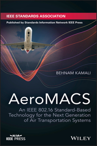 AeroMACS – An IEEE 802.16 Standard–Based Technology for the Next Generation of Air Transportation Systems
