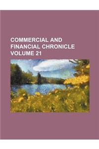 Commercial and Financial Chronicle Volume 21