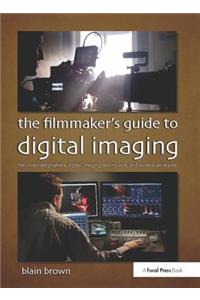 The Filmmaker’s Guide to Digital Imaging