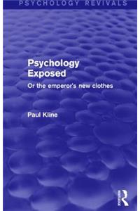 Psychology Exposed (Psychology Revivals): Or the Emperor's New Clothes